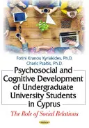 Développement psychosocial et cognitif des étudiants de premier cycle à Chypre - Le rôle des relations sociales - Psychosocial & Cognitive Development of Undergraduate University Students in Cyprus - The Role of Social Relations