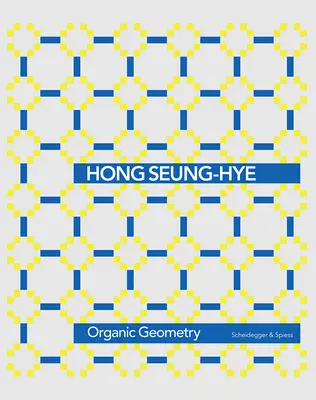 Hong Seung-Hye : Géométrie organique - Hong Seung-Hye: Organic Geometry