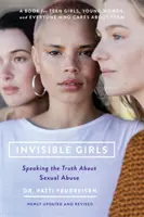 Les filles invisibles : La vérité sur les abus sexuels - Invisible Girls: Speaking the Truth about Sexual Abuse