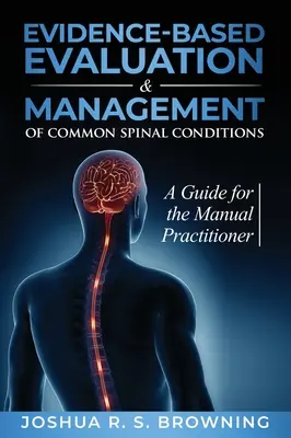 Évaluation et prise en charge des affections rachidiennes courantes fondées sur des données probantes : Un guide pour le praticien manuel - Evidence-Based Evaluation & Management of Common Spinal Conditions: A Guide for the Manual Practitioner