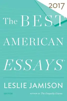 Les meilleurs essais américains 2017 - The Best American Essays 2017