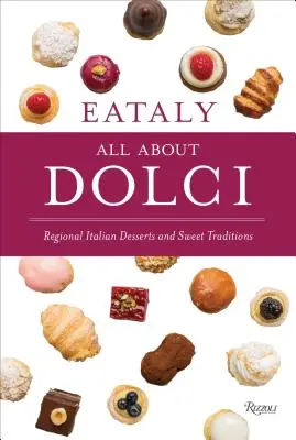 Eataly : Tout sur les Dolci : Desserts régionaux italiens et traditions sucrées - Eataly: All about Dolci: Regional Italian Desserts and Sweet Traditions