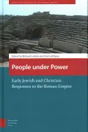 Le peuple au pouvoir : les premières réponses juives et chrétiennes à l'Empire romain - People Under Power: Early Jewish and Christian Responses to the Roman Empire