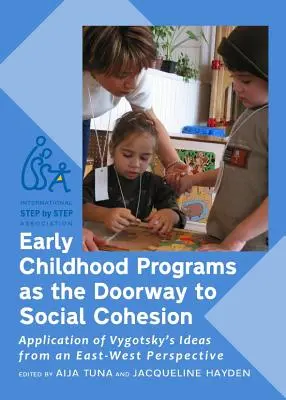 Les programmes de la petite enfance comme porte d'entrée vers la cohésion sociale : Application des idées de Vygotsky dans une perspective Est-Ouest - Early Childhood Programs as the Doorway to Social Cohesion: Application of Vygotsky's Ideas from an East-West Perspective