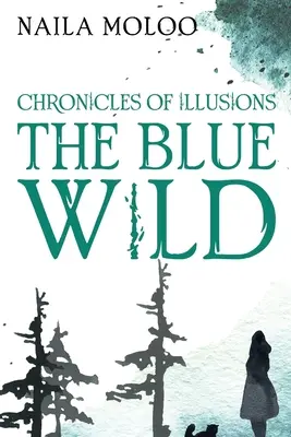 Chroniques des illusions : Le bleu sauvage - Chronicles of Illusions: The Blue Wild