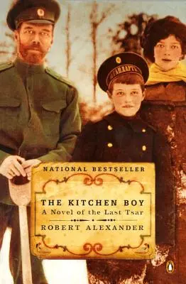 L'enfant de la cuisine : Un roman du dernier tsar - The Kitchen Boy: A Novel of the Last Tsar