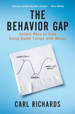 The Behavior Gap : Simple Ways to Stop Doing Dumb Things with Money (L'écart de comportement : des moyens simples pour arrêter de faire des choses stupides avec l'argent) - The Behavior Gap: Simple Ways to Stop Doing Dumb Things with Money