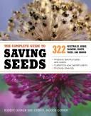 Le guide complet de la conservation des semences : 322 légumes, herbes, fruits, fleurs, arbres et arbustes - The Complete Guide to Saving Seeds: 322 Vegetables, Herbs, Fruits, Flowers, Trees, and Shrubs