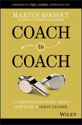 De coach à coach : Une histoire édifiante sur la façon de devenir un grand leader - Coach to Coach: An Empowering Story about How to Be a Great Leader