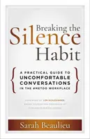 Briser l'habitude du silence : Un guide pratique pour les conversations inconfortables sur le lieu de travail #MeToo - Breaking the Silence Habit: A Practical Guide to Uncomfortable Conversations in the #MeToo Workplace