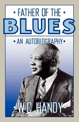 Le père du blues : Une autobiographie - Father of the Blues: An Autobiography