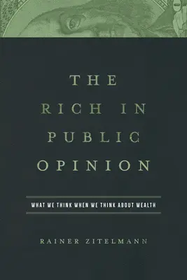 Les riches dans l'opinion publique : Ce que nous pensons quand nous pensons à la richesse - The Rich in Public Opinion: What We Think When We Think about Wealth