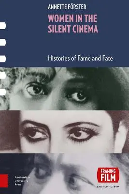 Les femmes dans le cinéma muet : histoires de gloire et de destin - Women in the Silent Cinema: Histories of Fame and Fate