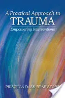 Une approche pratique du traumatisme : Des interventions qui renforcent l'autonomie - A Practical Approach to Trauma: Empowering Interventions