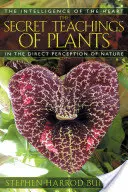 Les enseignements secrets des plantes : L'intelligence du cœur dans la perception directe de la nature - The Secret Teachings of Plants: The Intelligence of the Heart in the Direct Perception of Nature