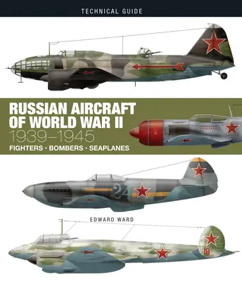 Avions russes de la Seconde Guerre mondiale : 1939-1945 - Russian Aircraft of World War II: 1939-1945