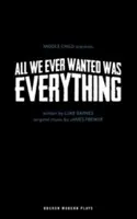 Tout ce que nous avons toujours voulu, c'est tout - All We Ever Wanted Was Everything
