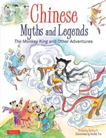 Mythes et légendes chinois : Le roi singe et autres aventures - Chinese Myths and Legends: The Monkey King and Other Adventures