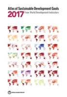 Atlas des objectifs de développement durable 2017 : à partir des indicateurs du développement mondial - Atlas of Sustainable Development Goals 2017: From World Development Indicators