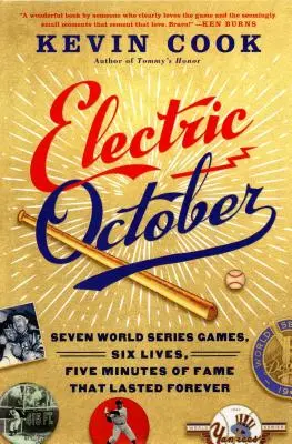 Octobre électrique : Sept matchs de la série mondiale, six vies, cinq minutes de gloire qui ont duré éternellement - Electric October: Seven World Series Games, Six Lives, Five Minutes of Fame That Lasted Forever