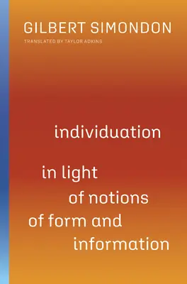 L'individuation à la lumière des notions de forme et d'information, 1 - Individuation in Light of Notions of Form and Information, 1