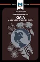 Analyse du livre de James E. Lovelock, Gaia : un nouveau regard sur la vie sur Terre - An Analysis of James E. Lovelock's Gaia: A New Look at Life on Earth