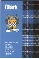 Clark - Les origines des Clarks et leur place dans l'histoire - Clark - The Origins of the Clarks and Their Place in History