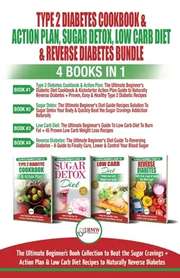 Type 2 Diabetes Cookbook & Action Plan, Sugar Detox, Low Carb Diet & Reverse Diabetes - 4 Books in 1 Bundle : L'ultime collection de livres pour débutants T - Type 2 Diabetes Cookbook & Action Plan, Sugar Detox, Low Carb Diet & Reverse Diabetes - 4 Books in 1 Bundle: The Ultimate Beginner's Book Collection T