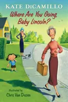 Où vas-tu, bébé Lincoln ? Contes de Deckawoo Drive, Volume 3 - Where Are You Going, Baby Lincoln?: Tales from Deckawoo Drive, Volume Three