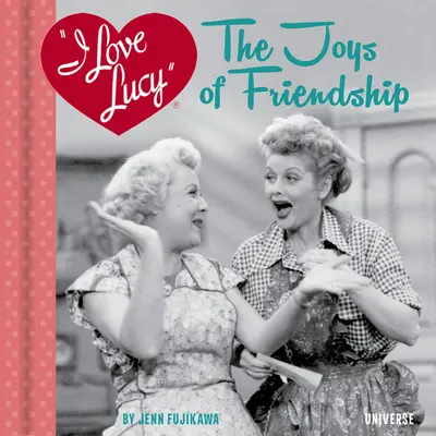 I Love Lucy : Les joies de l'amitié - I Love Lucy: The Joys of Friendship