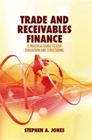 Financement du commerce et des créances : Guide pratique d'évaluation et de structuration des risques - Trade and Receivables Finance: A Practical Guide to Risk Evaluation and Structuring