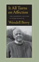 Tout tourne autour de l'affection : La conférence de Jefferson et autres essais - It All Turns on Affection: The Jefferson Lecture & Other Essays