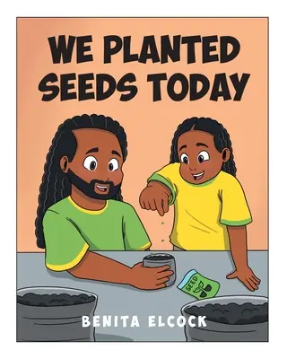 Nous avons planté des graines aujourd'hui - We Planted Seeds Today