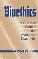 Guide clinique de bioéthique pour les étudiants en médecine - Bioethics Clinical Guide Medical Students