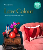 Love Colour - Choisir des couleurs pour vivre avec - Love Colour - Choosing colours to live with