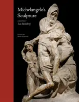 La sculpture de Michel-Ange : Essais choisis - Michelangelo's Sculpture: Selected Essays