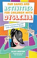 Jeux et activités amusants pour les enfants dyslexiques : Comment apprendre plus intelligemment avec un cerveau dyslexique - Fun Games and Activities for Children with Dyslexia: How to Learn Smarter with a Dyslexic Brain