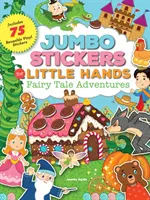 Autocollants Jumbo pour les petites mains : Aventures de contes de fées : Comprend 75 autocollants - Jumbo Stickers for Little Hands: Fairy Tale Adventures: Includes 75 Stickers