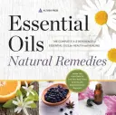 Huiles essentielles - Remèdes naturels : La référence complète de A à Z des huiles essentielles pour la santé et la guérison - Essential Oils Natural Remedies: The Complete A-Z Reference of Essential Oils for Health and Healing