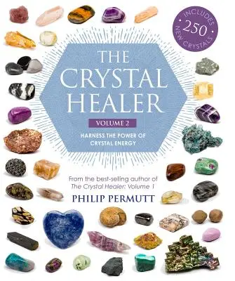 Le guérisseur de cristal : Volume 2 : Exploitez la puissance de l'énergie cristalline. Inclut 250 nouveaux cristaux - The Crystal Healer: Volume 2: Harness the Power of Crystal Energy. Includes 250 New Crystals