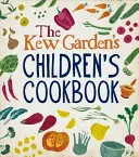 Kew Gardens Children's Cookbook - Planter, cuisiner, manger - Kew Gardens Children's Cookbook - Plant, Cook, Eat
