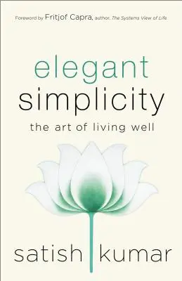 Simplicité élégante : L'art de bien vivre - Elegant Simplicity: The Art of Living Well