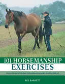 101 exercices d'équitation : Idées pour améliorer le travail au sol et les compétences à cheval - 101 Horsemanship Exercises: Ideas for Improving Groundwork and Ridden Skills