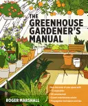 Le manuel du jardinier en serre - The Greenhouse Gardener's Manual