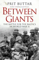 Entre géants : La bataille pour les pays baltes pendant la Seconde Guerre mondiale - Between Giants: The Battle for the Baltics in World War II