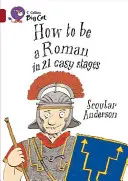 Comment devenir romain en 21 étapes faciles - How to Be a Roman in 21 Easy Stages