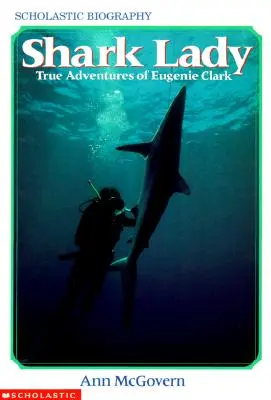 Shark Lady : Les vraies aventures d'Eugenie Clark : Les vraies aventures d'Eugenie Clark - Shark Lady: True Adventures of Eugenie Clark: True Adventures of Eugenie Clark