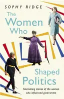 Les femmes qui ont façonné la politique - Des histoires édifiantes de femmes qui ont changé le paysage politique. - Women Who Shaped Politics - Empowering stories of women who have shifted the political landscape