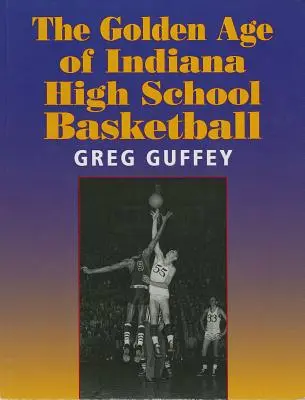 L'âge d'or du basket-ball dans les lycées de l'Indiana - The Golden Age of Indiana High School Basketball
