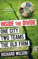 Inside the Divide - Une ville, deux équipes ... . L'ancienne firme - Inside the Divide - One City, Two Teams . . . The Old Firm